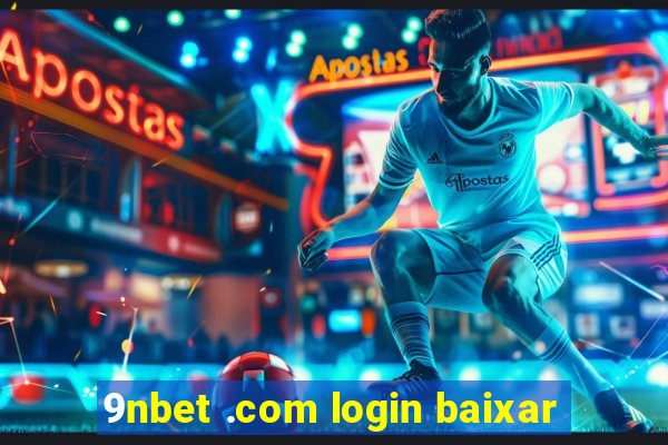 9nbet .com login baixar